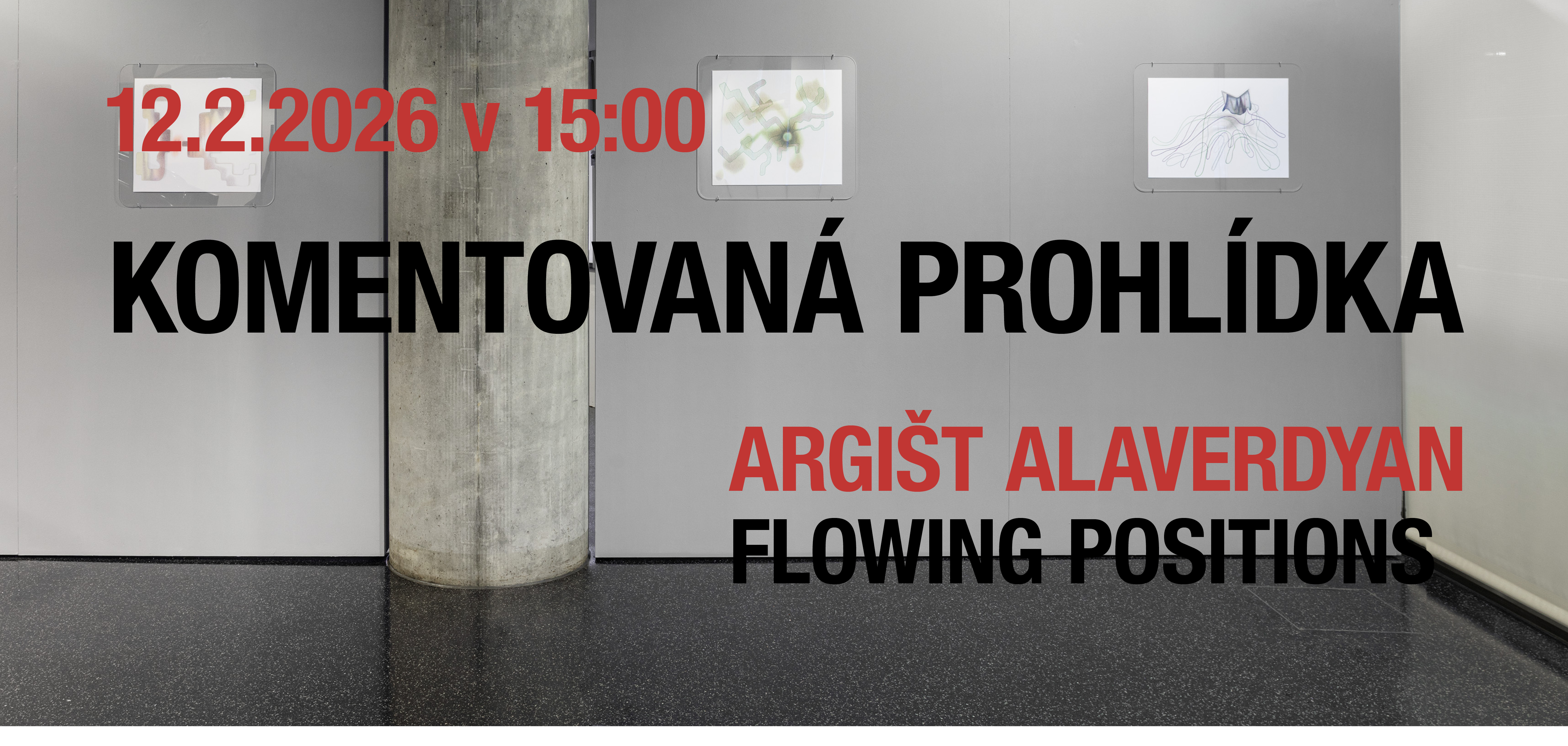 Pozv&aacute;nka na komentovanou prohl&iacute;dku v&yacute;stavy Argi&scaron;ta Alaverdyana